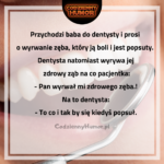 Przychodzi baba do dentysty