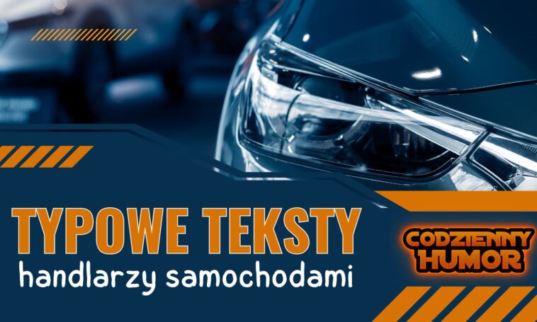 Typowe teksty handlarzy samochodami | Typowy handlarz