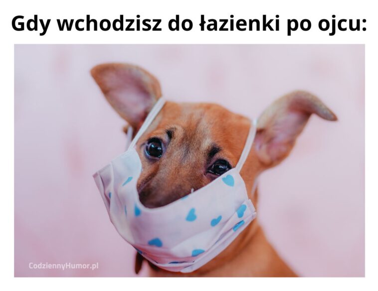 Gdy wchodzisz do łazienki po ojcu