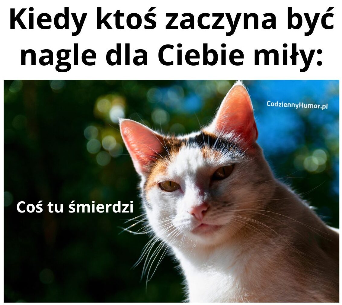 Gdy ktoś nagle jest miły...