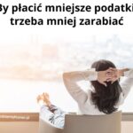 Co zrobić by płacić mniejsze podatki?