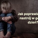 Jak poprawić sobie nastrój w gorszy dzień?