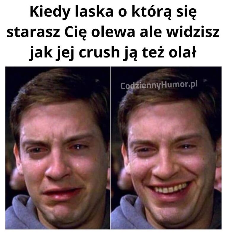 Gdy olewa Cię laska a ją olał crush